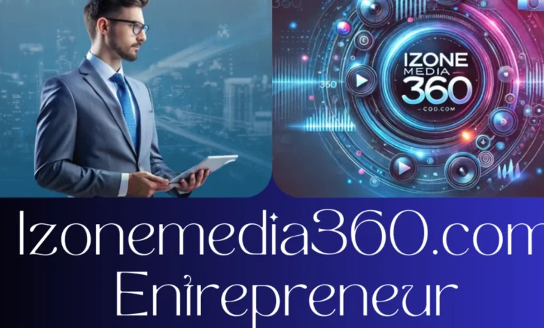 izonemedia360.com entrepreneur